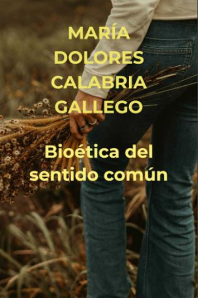 Portada del libro “Bioética del sentido común”, escrito por María Dolores Gallego, doctora en neurología y autora especializada en bioética y pensamiento humanista.