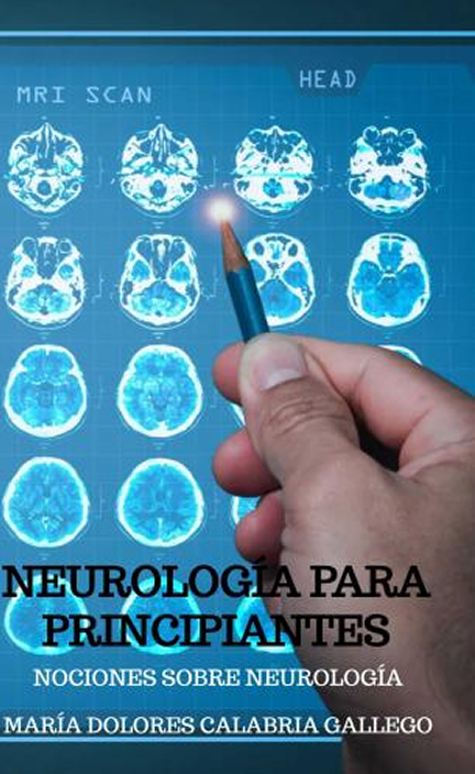 Neurología para principiantes: Nociones sobre Neurología